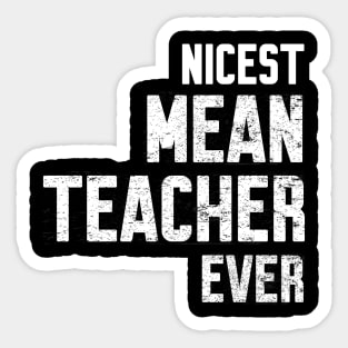 Nicest mean Teacher ever Sticker